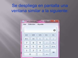 Se despliega en pantalla una ventana similar a la siguiente: