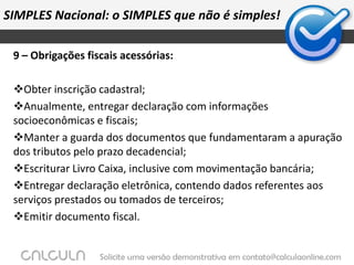 A pessoa jurídica não é obrigada a ingressar no regime.