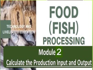 CALCULATE PRODUCTION INPUT AND OUTPUT.pptx