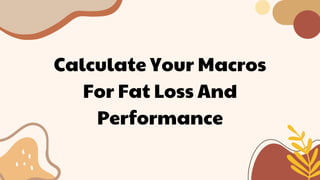 Calculate Your Macros
For Fat Loss And
Performance
 