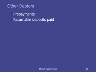 Other Debtors Prepayments Returnable deposits paid Maroof Hussain Sabri 