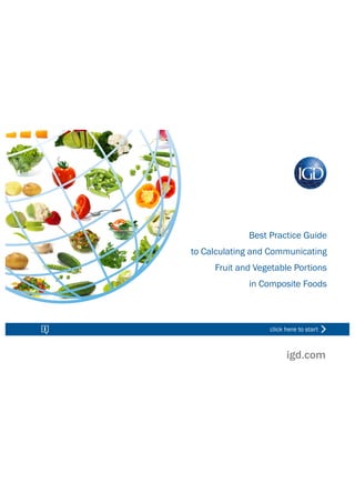 Best Practice Guide
to Calculating and Communicating
Fruit and Vegetable Portions
in Composite Foods
click here to start
 