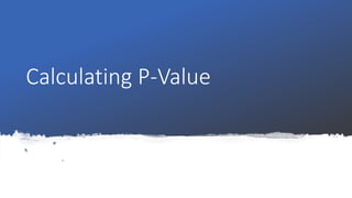 Calculating P-Value
 