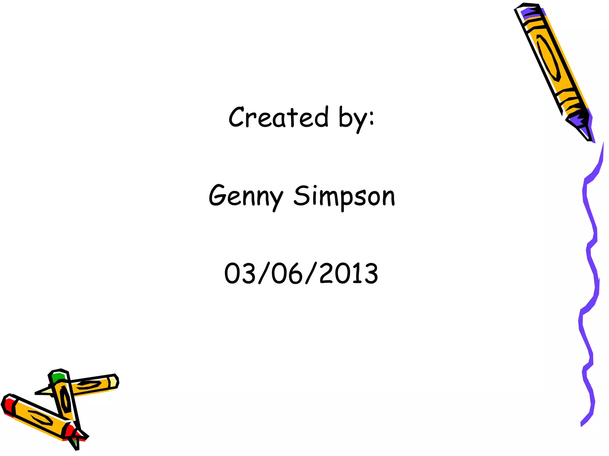 Created by:
Genny Simpson
03/06/2013