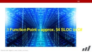 19

1 Function Point = approx. 54 SLOC in C#

Mobilize.Net: Migrate to web, mobile, and cloud

 
