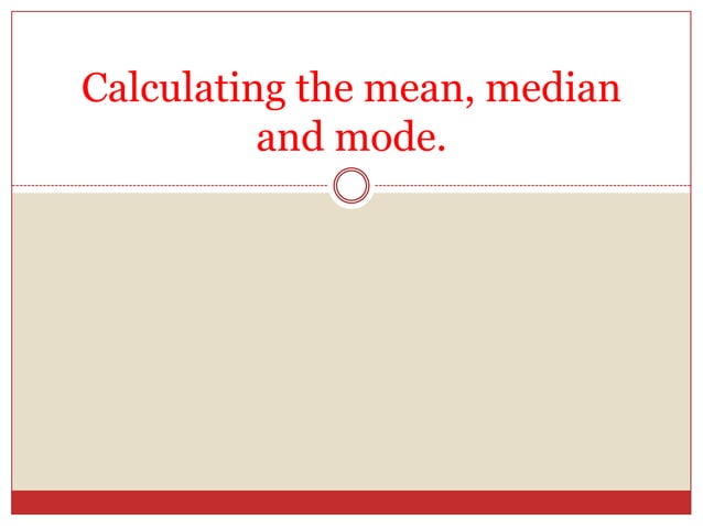 Calculating the mean, median and mode | PPTX | Education
