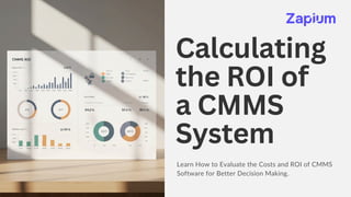 Calculating the ROI of a CMMS System - Zapium | PDF