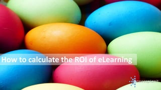 How to calculate the ROI of eLearning
 