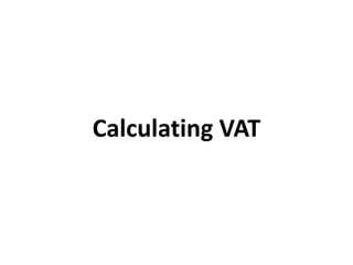 Calculating VAT
 