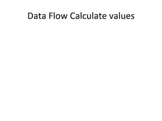 Data Flow Calculate values 