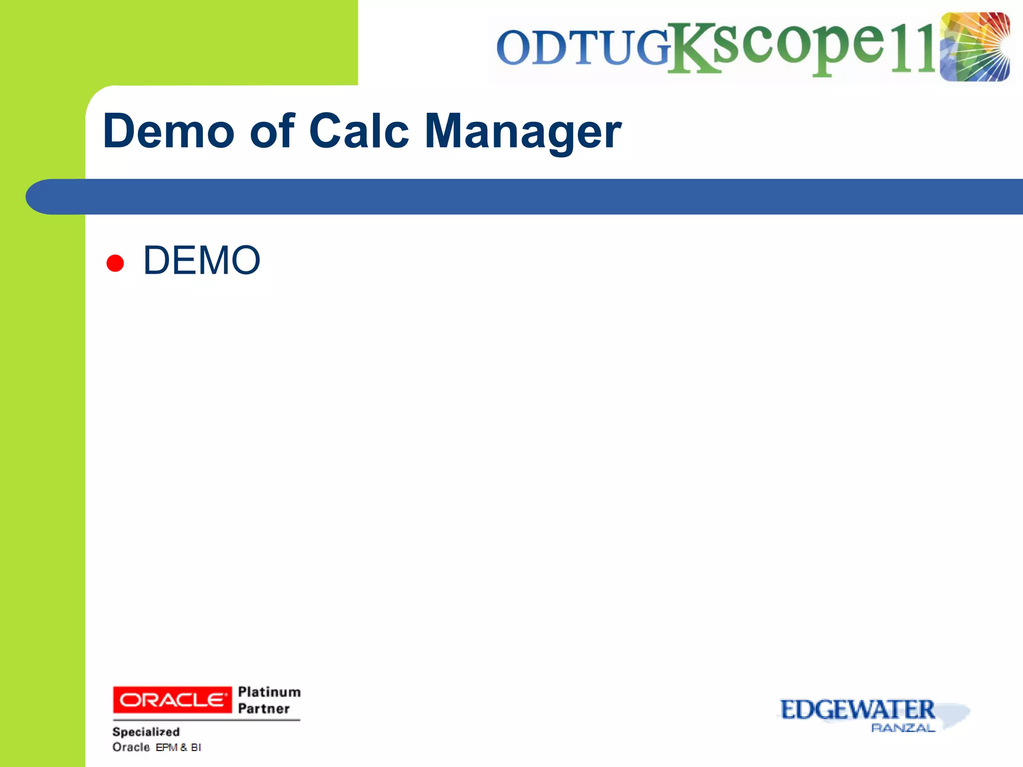 Demo of Calc Manager

   DEMO
 