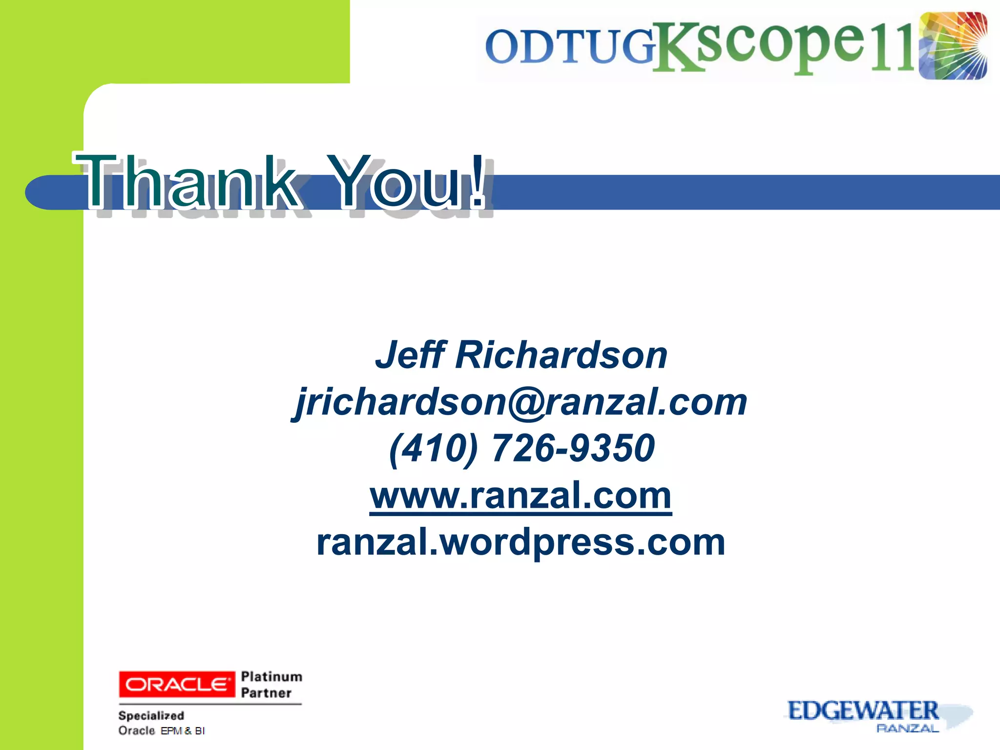 www.ranzal.com


             Jeff Richardson
        jrichardson@ranzal.com
              (410) 726-9350
             www.ranzal.com
          ranzal.wordpress.com
 