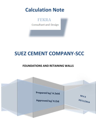 Calculation Note 
SUEZ CEMENT COMPANY-SCC 
FOUNDATIONS AND RETAINING WALLS 
 