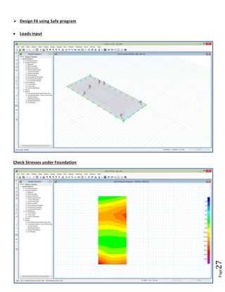 Page27 
 Design F6 using Safe program 
 Loads input 
Check Stresses under Foundation 
 