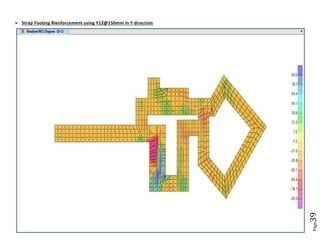Page39 
 Strap Footing Rienforcement using Y12@150mm in Y direction 
 