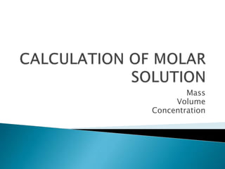 Mass
Volume
Concentration
 