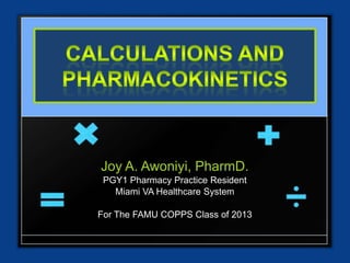 Joy A. Awoniyi, PharmD.
 PGY1 Pharmacy Practice Resident
   Miami VA Healthcare System

For The FAMU COPPS Class of 2013
 