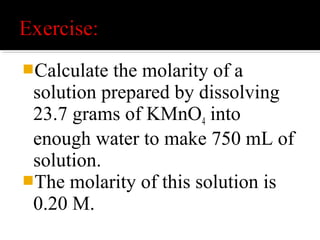 the ratio of moles to the mass of the
solution.
the number of moles of solute per
kilogram of solvent. It is important the
mass of solvent is used and not the mass
of the solution.
A 1.0 m solution contains 1 mole of
solute per kilogram of solvent.​
 