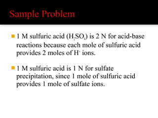  1. What is the molarity of 245.0 g of H2SO4 dissolved
in 1.000 L of solution?
 2. What is the molality when 0.75 mol is dissolved in
2.50 L of solvent?
 3. Suppose you had 58.44 grams of NaCl and you
dissolved it in exactly 2.00 kg of pure water (the
solvent). What would be the molality of the solution?
 4.Sea water contains roughly 28.0 g of NaCl per liter.
What is the molarity of sodium chloride in sea water?
 