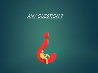 ANY QUESTION ?
 