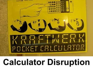 Calculator Disruption
 