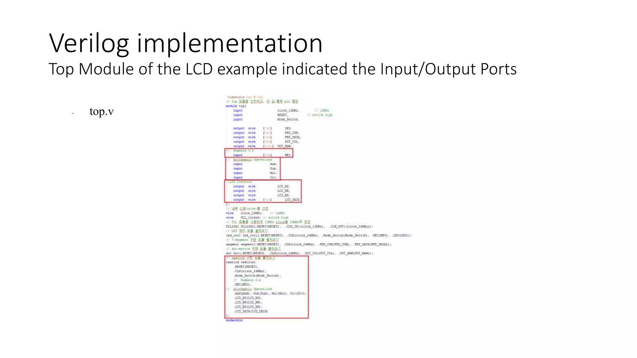 Verilog implementation
Top Module of the LCD example indicated the Input/Output Ports
- top.v
 