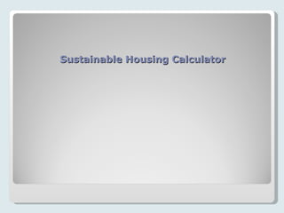 Sustainable Housing Calculator 