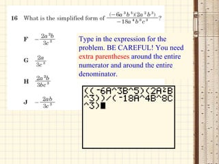 Type in the expression for the problem. BE CAREFUL! You need  extra parentheses  around the entire numerator and around the entire denominator. 