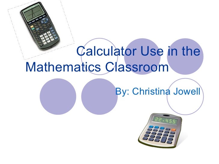 Calculator use in the mathematics classroom