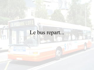 Le bus repart... 
