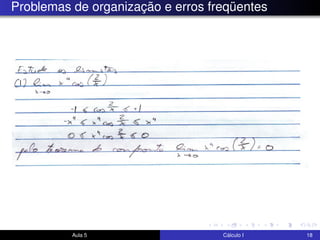 Problemas de organização e erros freqüentes
Aula 5 Cálculo I 18
 