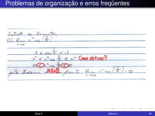 Problemas de organização e erros freqüentes
Aula 5 Cálculo I 19
 