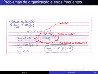 Problemas de organização e erros freqüentes
Aula 5 Cálculo I 23
 