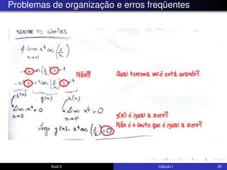 Problemas de organização e erros freqüentes
Aula 5 Cálculo I 25
 