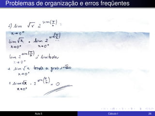 Problemas de organização e erros freqüentes
Aula 5 Cálculo I 26
 