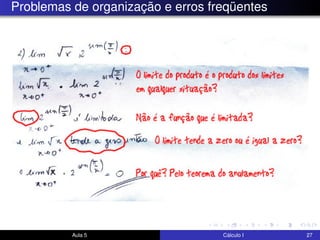 Problemas de organização e erros freqüentes
Aula 5 Cálculo I 27
 
