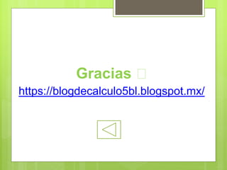 Gracias
https://blogdecalculo5bl.blogspot.mx/
 