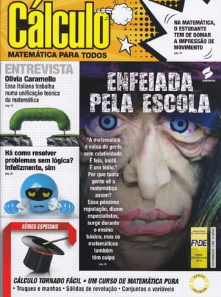 v
f*ouATrmÁnGA,
Há como resoluer
problemas sem lógica?
O ESTUDANTE
TEM DE DOMAR
A rmPRrssÃo DE
MOUIMETITO
párg.zo
rrrr -
J
sÉN D<
oôo,"Pu
efirun TqnìIADI rnm , uM eunsl m nnenÁncA punA
lnÍelizmcntê,:sim
pág.32
. Truquês er manhas . $ólidos de revo:lução . Conjuntos e varÍáveis
 