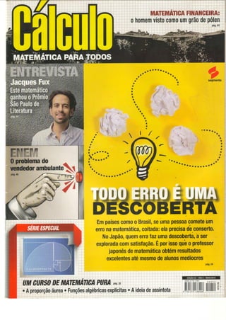 H d o
ãtnrnnterr.
7t
ftru$ s . l
a r a t l r l l a a a ^
o t -
- ì ì -
a - o
a '
e l
t ì
l r
t
I
I
I
o
t
t
t
t
- a
ohomemvisto,cottÌoumgrãodeFólen,
pás.43
. . r a 1 l O
/
osegmento
t
1i
ì
a
a
t
o
t
I
I
I
-
I
:
1
7
L
' ì , . f ' r f a r t r r . r t r a i o
a
a
I
I
I
I
a
I
a
a
 !
EmpaísescomooBrasil,seumapessoacometeum
erronamatemática,coitada:eiaprecisadbconserto,
NoJapã0,quemerraÍazumadescobertanâser
exploradacomsatisÍação,ÉporissoquboproÍessor
iaponêsdematemáticaobtémresultados
excelentesatémesmodealunosmedíocres
pát1.24
ITEMANCAPUNAPág32
Funçõesalgébricasexplícitas. Aideiadeassíntota
@
,ililiulitl
 