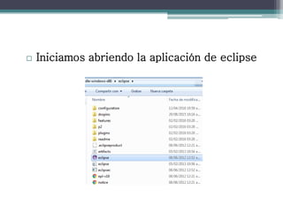  Iniciamos abriendo la aplicación de eclipse