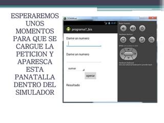 ESPERAREMOS
UNOS
MOMENTOS
PARA QUE SE
CARGUE LA
PETICION Y
APARESCA
ESTA
PANATALLA
DENTRO DEL
SIMULADOR