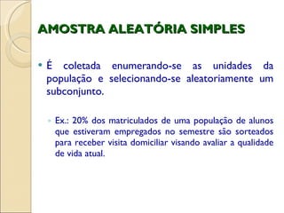 AMOSTRA ALEATÓRIA SIMPLES ,[object Object],[object Object]