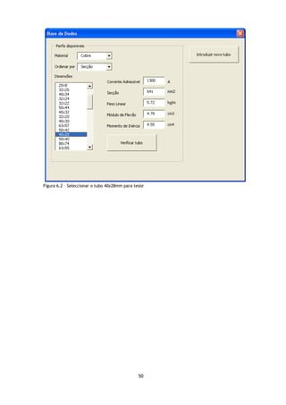 Figura 6.2 – Seleccionar o tubo 40x28mm para teste




                                               50
 