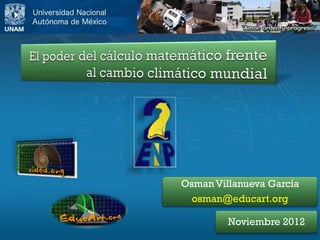 OsmanVillanueva García 
osman@educart.org 
Noviembre2012  