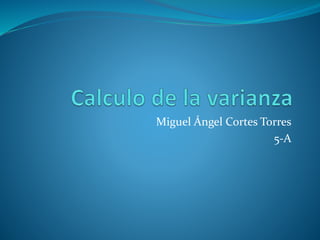 Miguel Ángel Cortes Torres 
5-A 
 