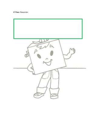 6° Paso: Responder:
 