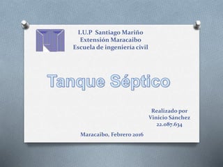 I.U.P Santiago Mariño
Extensión Maracaibo
Escuela de ingeniería civil
Realizado por
Vinicio Sánchez
22.087.634
Maracaibo, Febrero 2016
 
