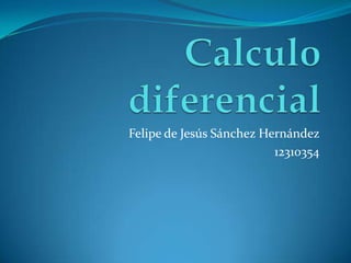 Felipe de Jesús Sánchez Hernández
                          12310354
 