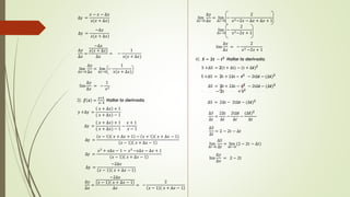 Δy = 
푥 − 푥 − Δ푥 
푥(푥 + Δ푥) 
Δ푦 
Δ푥 
= 
−Δ푥 
푥(푥 + Δ푥) 
Δ푥 
= − 
1 
푥(푥 + Δ푥) 
Δy = 
−Δ푥 
푥(푥 + Δ푥) 
lim 
Δ푥→0 
Δ푦 
Δ푥 
= lim 
Δ푥→0 
− 
1 
푥 푥 + Δ푥 
lim 
Δ푦 
Δ푥 
= − 
1 
푥2 
3). 풇 풙 = 
풙+ퟏ 
풙−ퟏ 
Hallar la derivada. 
y +Δy = 
푥 + Δ푥 + 1 
( 푥 + Δ푥) − 1 
Δy = 
푥 + Δ푥 + 1 
( 푥 + Δ푥) − 1 
− 
푥 + 1 
푥 − 1 
Δy = 
푥 − 1 푥 + Δ푥 + 1 − 푥 + 1 푥 + Δ푥 − 1 
푥 − 1 푥 + Δ푥 − 1 
Δy = 
푥2 + 푥Δ푥 − 1 − 푥2 −푥Δ푥 − Δ푥 + 1 
푥 − 1 푥 + Δ푥 − 1 
Δy = 
−2Δ푥 
푥 − 1 푥 + Δ푥 − 1 
Δ푦 
Δ푥 
= 
−2Δ푥 
푥 − 1 푥 + Δ푥 − 1 
Δ푥 
= − 
2 
푥 − 1 푥 + Δ푥 − 1 
lim 
Δ푥→0 
Δ푦 
Δ푥 
= lim 
Δ푥→0 
− 
2 
푥2−2푥 − Δ푥 + Δ푥 + 1 
lim 
Δ푥→0 
− 
2 
푥2−2푥 + 1 
lim 
Δ푦 
Δ푥 
= − 
2 
푥2 −2푥 + 1 
4). 푺 = ퟐ풕 − 풕ퟐ Hallar la derivada. 
S +ΔS = ퟐ(t + Δt) − (t + Δ풕)ퟐ 
S +ΔS = ퟐt + 2Δt − 풕ퟐ − 2tΔ풕 − (Δ풕)ퟐ 
ΔS = ퟐt + 2Δt − 풕ퟐ − 2tΔ풕 − (Δ풕)ퟐ 
S +ΔS − ퟐt + 2Δt + 풕ퟐ − 2tΔ풕 − Δ풕ퟐ 
ΔS = 2Δt − 2tΔ풕 − (Δ풕)ퟐ 
Δ푆 
Δ푡 
= 
2Δt 
Δ푡 
− 
2tΔ풕 
Δ푡 
− 
(Δ풕)ퟐ 
Δ푡 
Δ푆 
Δ푡 
= 2 − 2푡 − Δ푡 
lim 
Δ푡→0 
Δ푆 
Δ푡 
= lim 
Δ푡→0 
(2 − 2푡 − Δ푡) 
lim 
Δ푦 
Δ푥 
= 2 − 2푡 
 