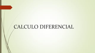 CALCULO DIFERENCIAL 
 